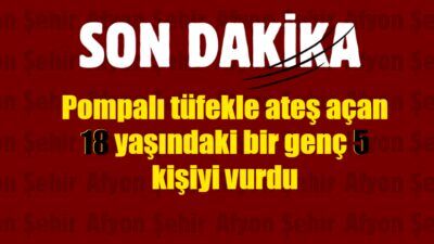 Afyonkarahisar’da küfürleşme meselesi yüzünden çıkan kavgada pompalı tüfekle ateş açan